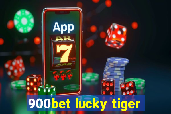 900bet lucky tiger